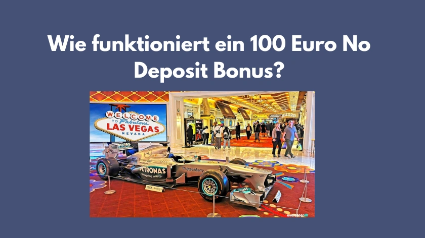 Wie funktioniert ein 100 Euro No Deposit Bonus?