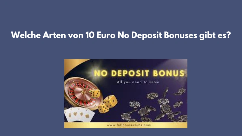 Welche Arten von 10 Euro No Deposit Bonuses gibt es
